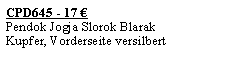 Textfeld: CPD645 - 17 Pendok Jogja Slorok Blarak	Kupfer, Vorderseite versilbert