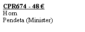 Textfeld: CPR674 - 48 HornPendeta (Minister)