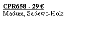 Textfeld: CPR658 - 29 �Madura, Sadewo-Holz