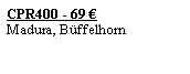 Textfeld: CPR400 - 69 �Madura, B�ffelhorn