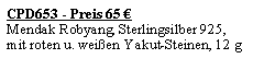 Textfeld: CPD653 - Preis 65 �Mendak Robyang, Sterlingsilber 925, mit roten u. wei�en Yakut-Steinen, 12 g