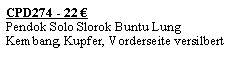 Textfeld: CPD274 - 22 �Pendok Solo Slorok Buntu Lung Kembang, Kupfer, Vorderseite versilbert