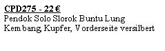 Textfeld: CPD275 - 22 �Pendok Solo Slorok Buntu Lung Kembang, Kupfer, Vorderseite versilbert