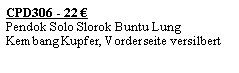 Textfeld: CPD306 - 22 �Pendok Solo Slorok Buntu Lung Kembang Kupfer, Vorderseite versilbert