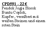 Textfeld: CPD591 - 22 �Pendok Jogja Slorok Buntu Coplok, Kupfer , versilbert mit wei�en Steinen und einem roten Stein