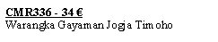 Textfeld: CMR336 - 34 �Warangka Gayaman Jogja Timoho