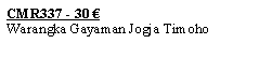 Textfeld: CMR337 - 30 �Warangka Gayaman Jogja Timoho