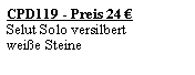 Textfeld: CPD119 - Preis 24 �Selut Solo versilbertwei�e Steine