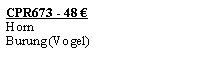 Textfeld: CPR673 - 48 �HornBurung (Vogel)