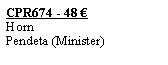 Textfeld: CPR674 - 48 �HornPendeta (Minister)