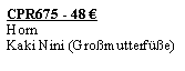 Textfeld: CPR675 - 48 �HornKaki Nini (Gro�mutterf��e)