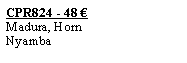 Textfeld: CPR824 - 48 �Madura, HornNyamba