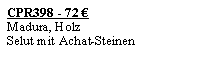 Textfeld: CPR398 - 72 �Madura, HolzSelut mit Achat-Steinen