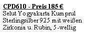 Textfeld: CPD610 - Preis 185 �Selut Yogyakarta KumprulSterlingsilber 925 mit wei�en Zirkonia u. Rubin, 5-wellig