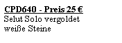 Textfeld: CPD640 - Preis 25 �Selut Solo vergoldetwei�e Steine