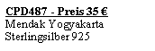 Textfeld: CPD487 - Preis 35 �Mendak YogyakartaSterlingsilber 925