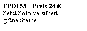 Textfeld: CPD155 - Preis 24 �Selut Solo versilbertgr�ne Steine